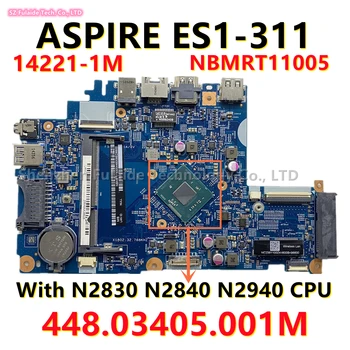 14221-11m 448,03405,001 M Для материнской платы ноутбука Acer ASPIRE ES1-311 с процессором N2830 N2840 N2940 DDR3 NBMRT11005 NB.MRT11.005