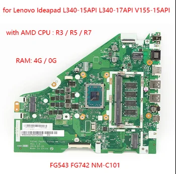 для Lenovo Ideapad L340-15API L340-17API V155-15API материнская плата ноутбука с процессором AMD R3 R5 R7 RAM 4G FG543 FG742 NM-C101